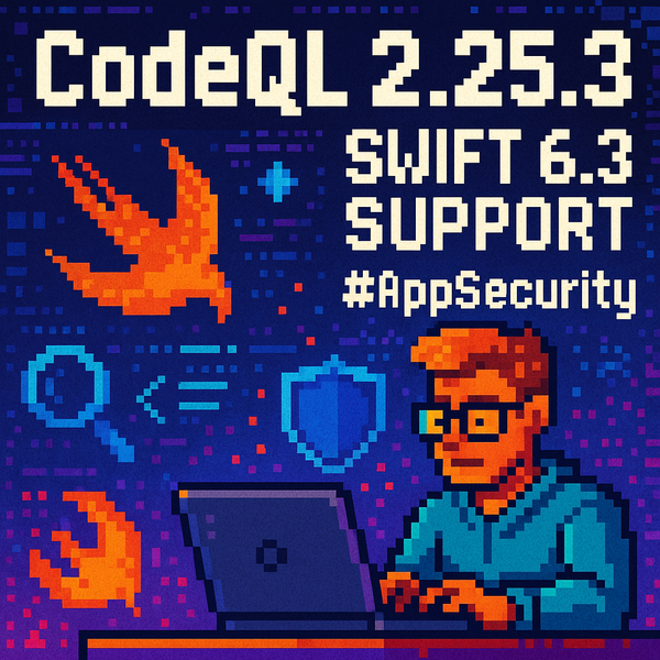 CodeQL 2.25.3 Expands Support to Swift 6.3