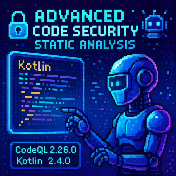 CodeQL 2.26.0 Updates: Kotlin 2.4.0 Support & AI Prompt Injection Detection