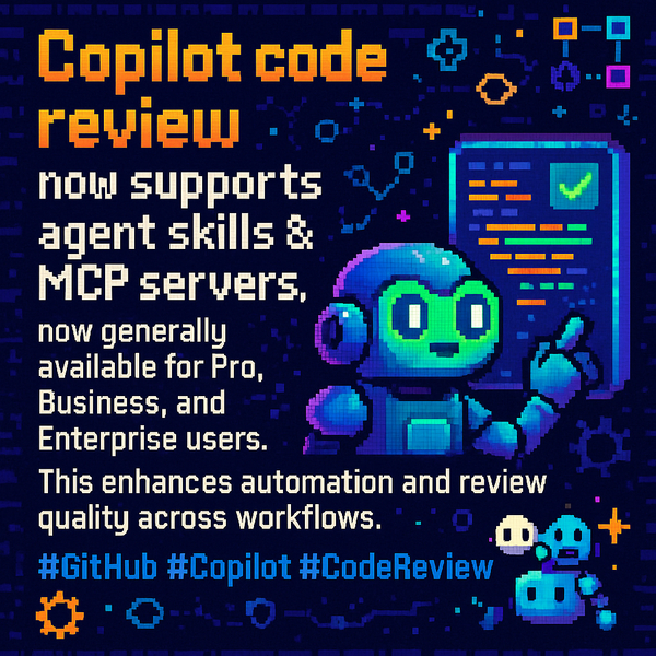 Copilot Code Review: Agent Skills and MCP Now Generally Available