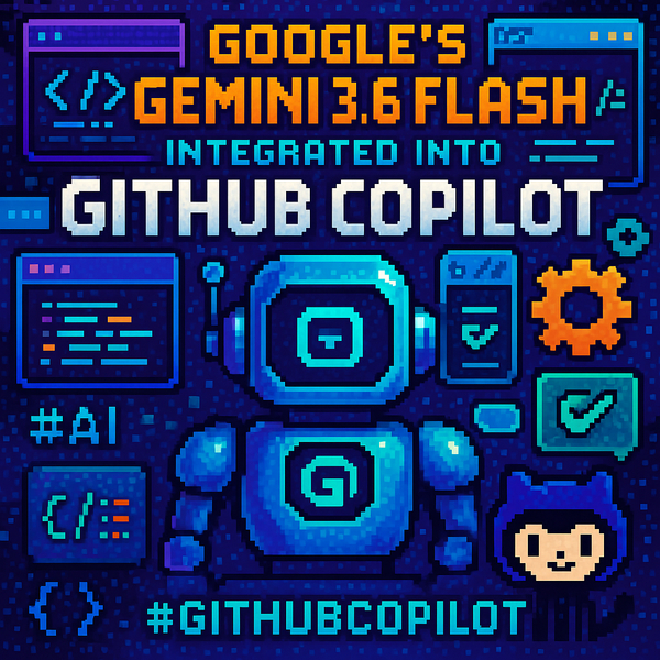 Gemini 3.6 Flash Enhances GitHub Copilot for Smarter Development