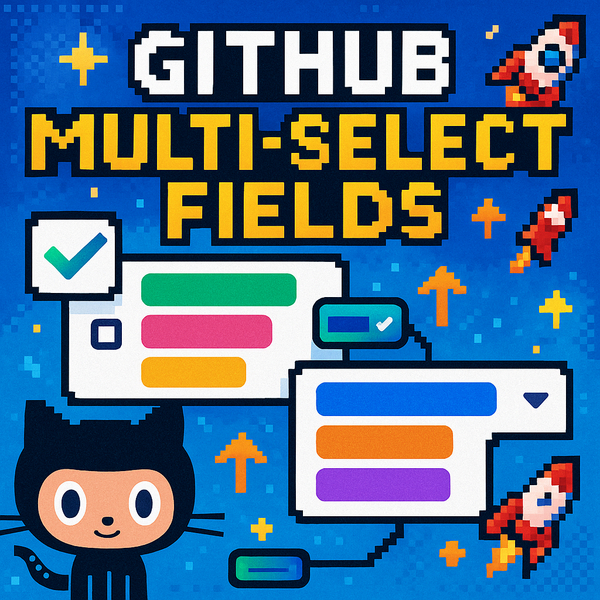 Multi-select fields enhance organization in GitHub Projects and Issues