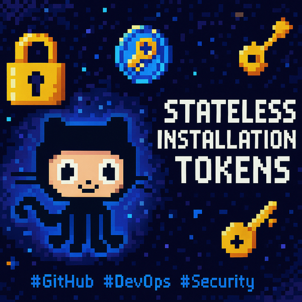Stateless GitHub App Installation Tokens Rolled Out
